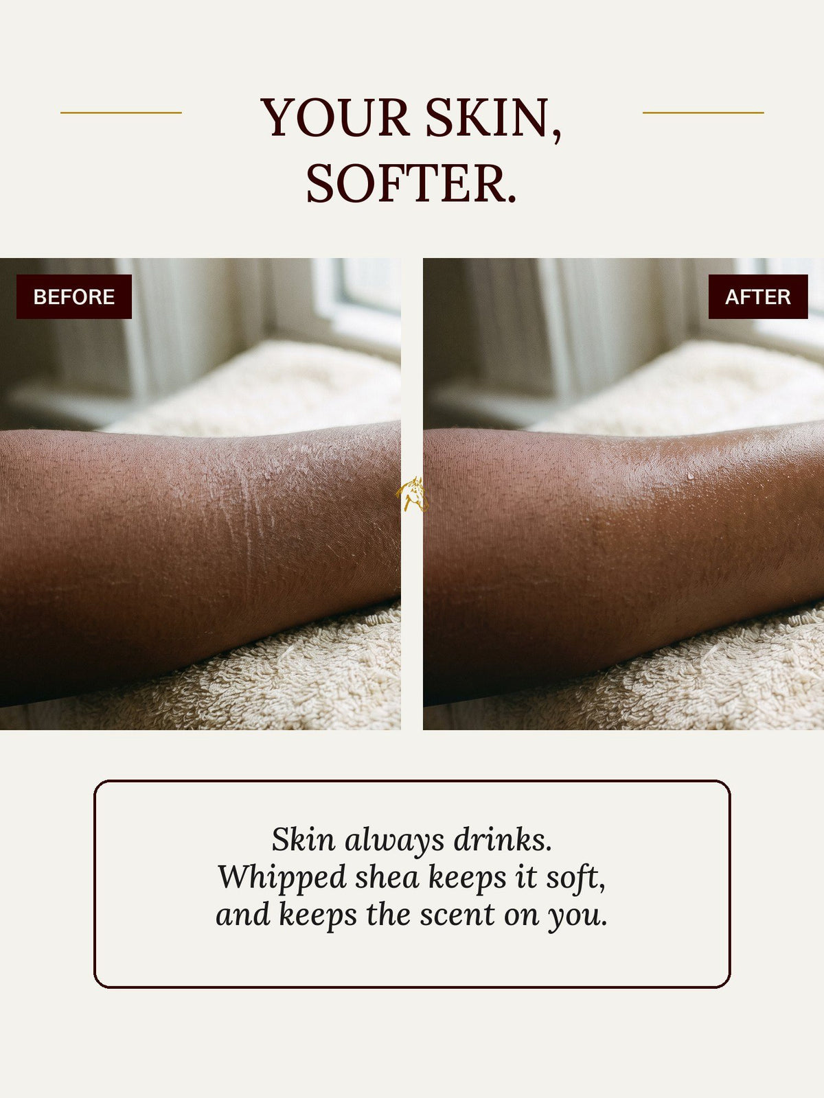 Before and after: dry skin, then soft skin. Skin always drinks