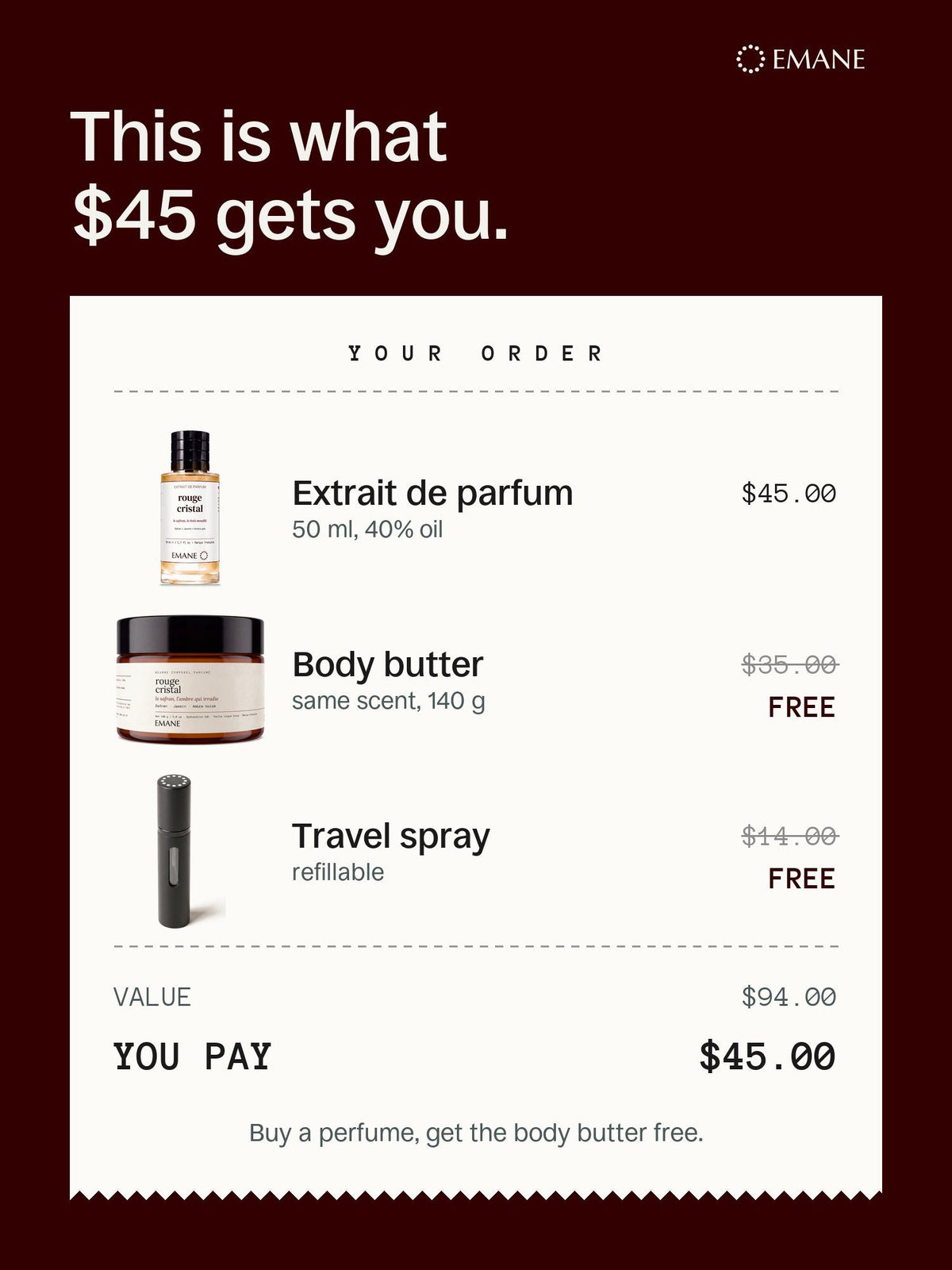 Receipt: 50 ml extrait $45, body butter $35 free, travel spray $14 free, you pay $45